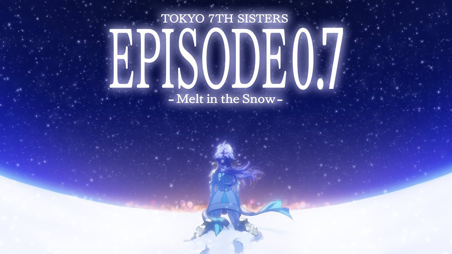 Tokyo 7th シスターズ「EPISODE 0.7 -Melt in the Snow-」Trailer